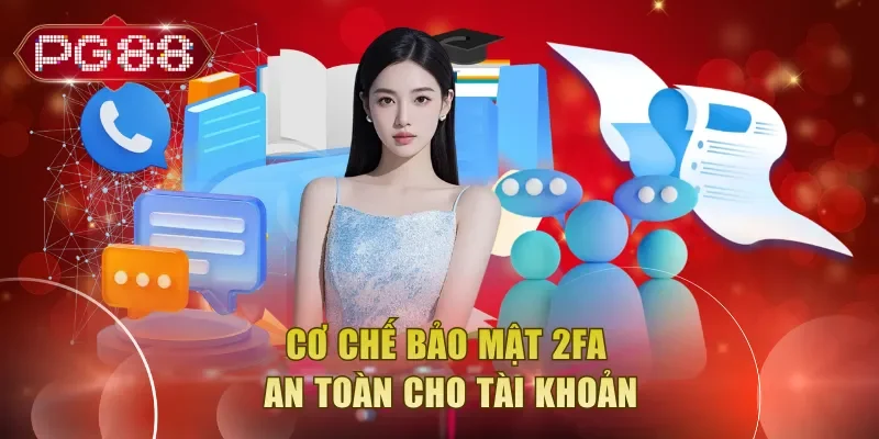 Cơ chế bảo mật 2FA an toàn cho tài khoản