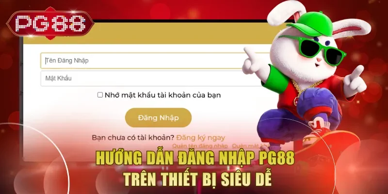 Hướng dẫn đăng nhập PG88 trên thiết bị siêu dễ