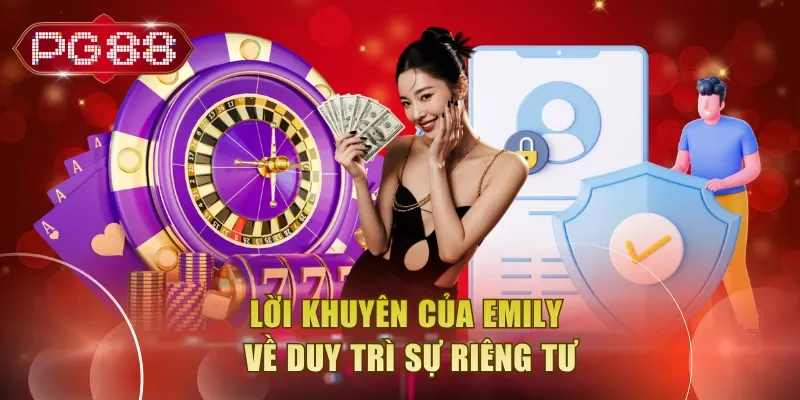 Lời khuyên của Emily về duy trì sự riêng tư
