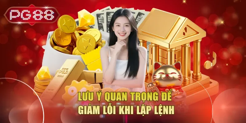 Lưu ý quan trọng để giảm lỗi khi lập lệnh