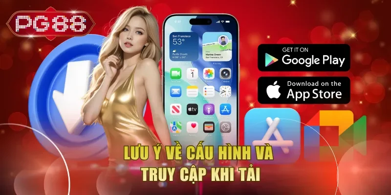 Lưu ý về cấu hình và truy cập khi tải