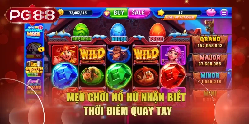 Mẹo chơi nổ hũ nhận biết thời điểm quay tay