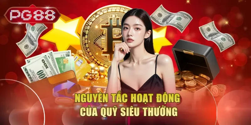 Nguyên tắc hoạt động của quỹ siêu thưởng
