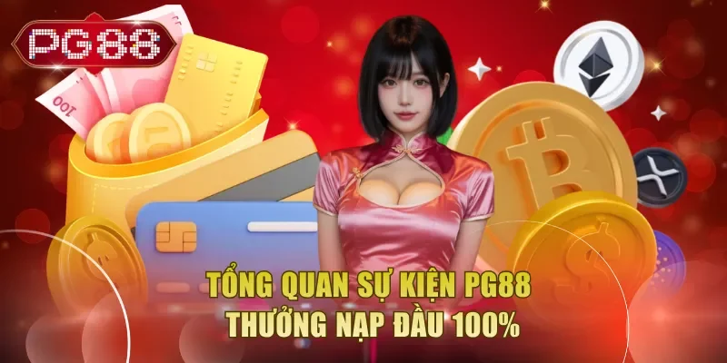 Tổng quan sự kiện PG88 thưởng nạp đầu 100%
