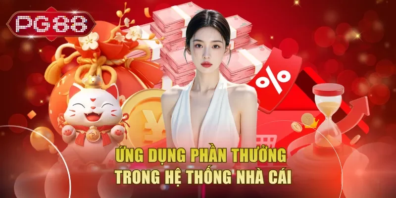 Ứng dụng phần thưởng trong hệ thống nhà cái